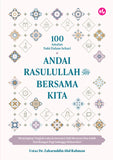 100 Amalan Nabi Dalam Sehari: Andai Rasulullah Bersama Kita