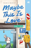 Maybe This Is Love by Maria Mahat - IMAN Shoppe Bookstore