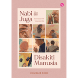 Nabi ﷺ Juga Disakiti Manusia: Memaknakan Konflik Dalam Perhubungan Melalui Sirah Nabi by Khubaib Akhi - IMAN Shoppe Bookstore