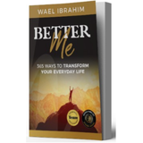 Better Me: 365 Ways to Transform Your Everyday Life By Wael Ibrahim - Iman Shoppe Bookstore