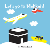 Let's Go to Makkah! by Athirah Zainal
