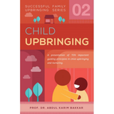 Successful Family Upbringing Series Child Upbringing by Prof Dr Abdul Karim Bakkar
