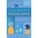 Successful Family Upbringing Series Children's Problems by Prof Dr Abdul Karim Bakkar
