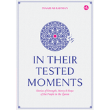 In Their Tested Moments: Stories of Strength, Mercy & Hope of the People in the Quran by Syaari Ab Rahman - IMAN Shoppe Bookstore