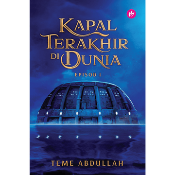 Kapal Terakhir Di Dunia Episod I by Teme Abdullah - IMAN Shoppe Bookstore