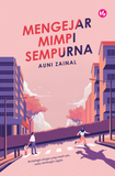 Mengejar Mimpi Sempurna by Auni Zainal
