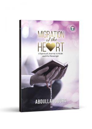 Migration of the Heart: A Spiritual Journey to Allah and His Messenger - IMAN Shoppe Bookstore