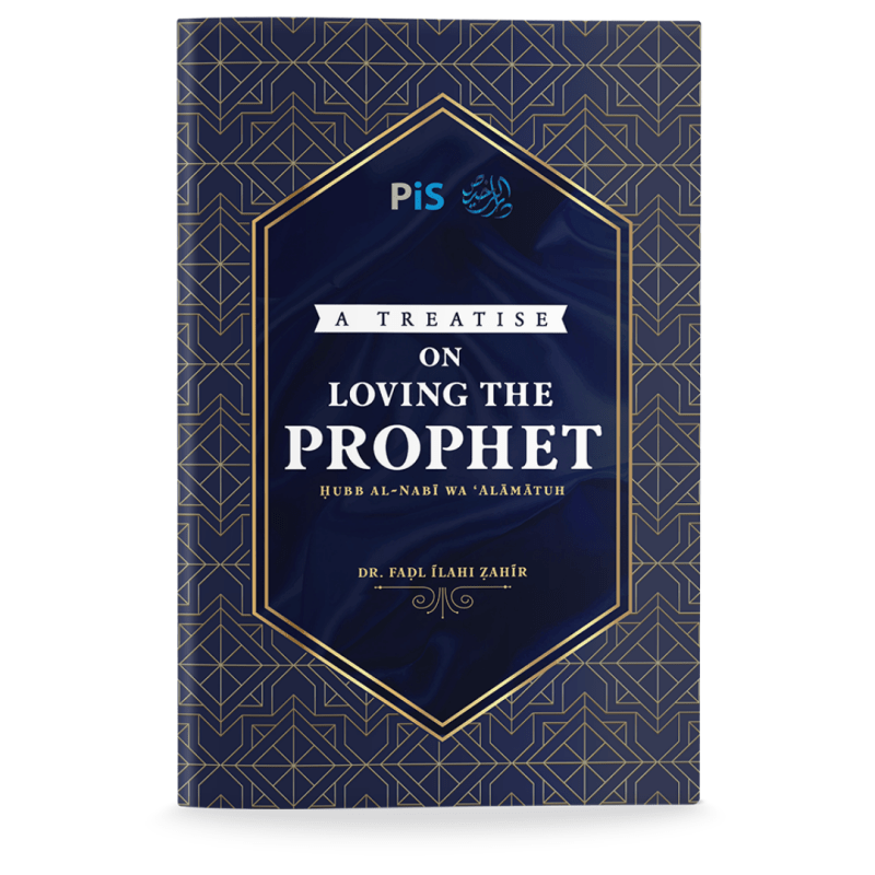 A Treatise on Loving The Prophet by Dr. Fadhl Ilahi Zahir - IMAN Shoppe Bookstore