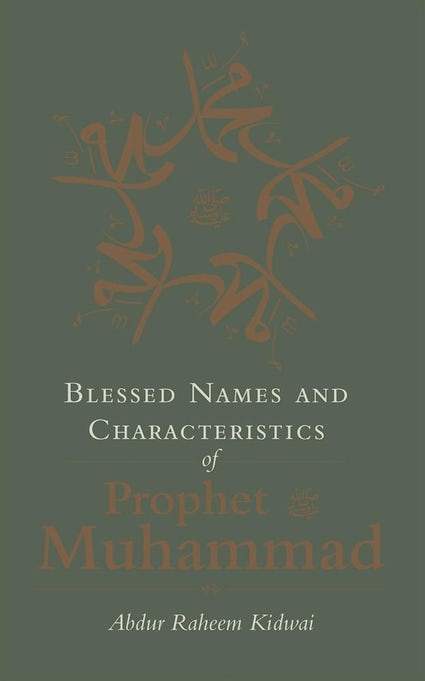 Blessed Names and Characteristics of Prophet Muhammad by Abdur Raheem Kidwai - IMAN Shoppe Bookstore