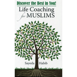 Discover the Best in You! Life Coaching for Muslims by Sayeda Habib