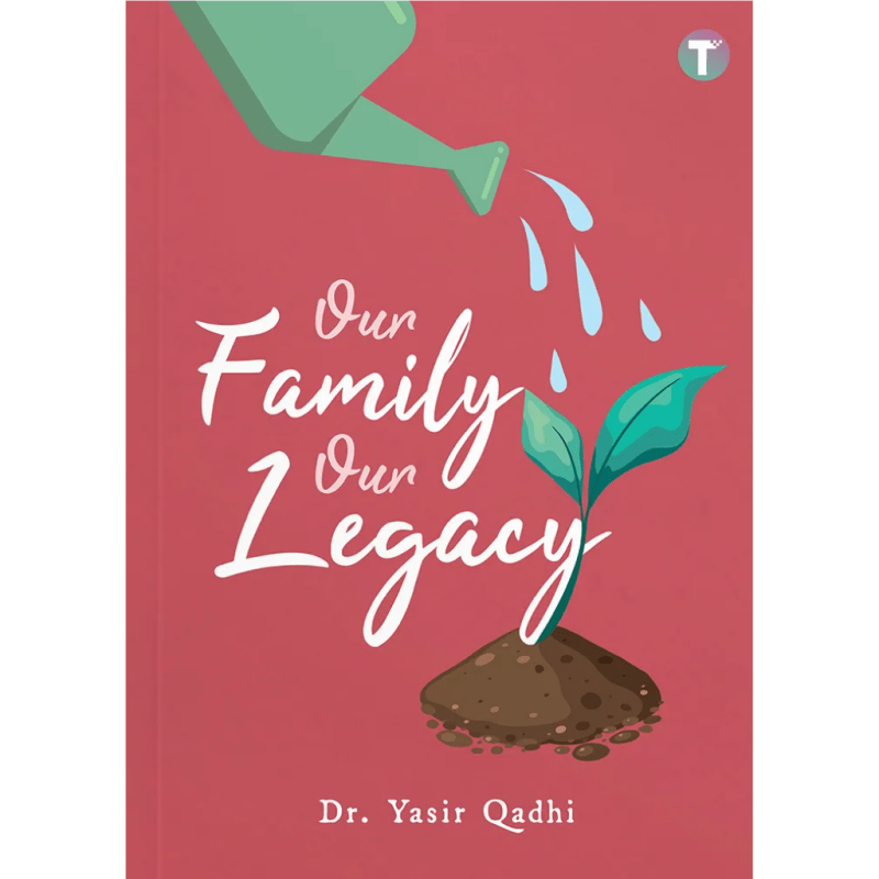 Our Family Our Legacy by Yasir Qadhi - IMAN Shoppe Bookstore