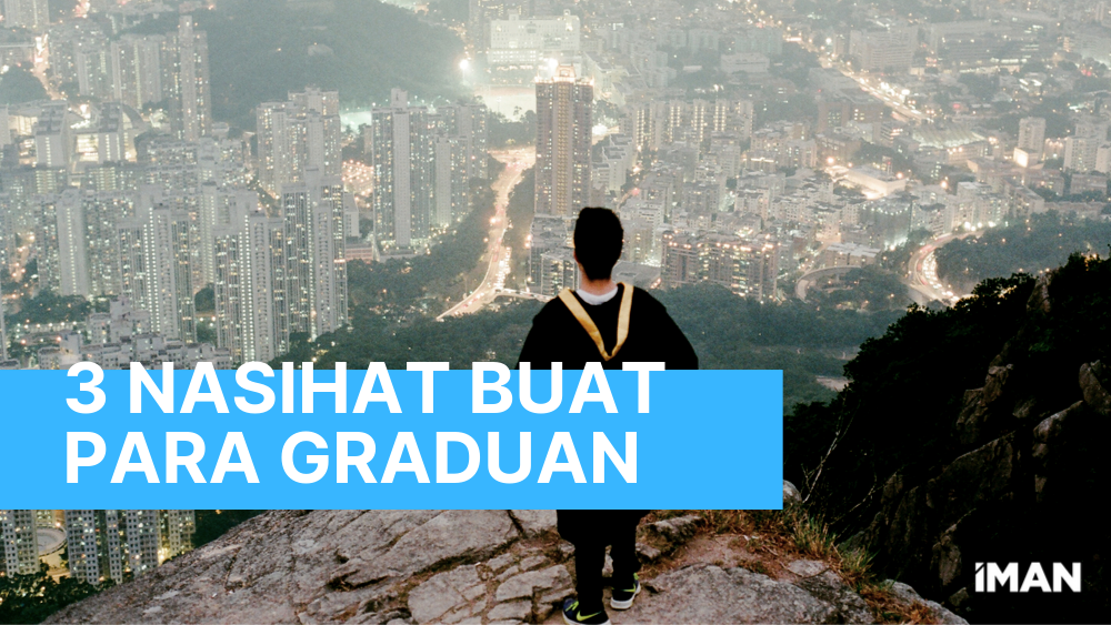 3 Nasihat Buat Para Graduan