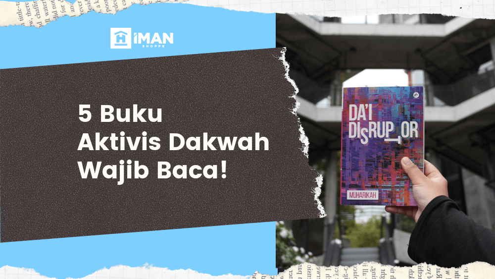 5 Buku Aktivis Dakwah Wajib Baca! - IMAN Shoppe Bookstore