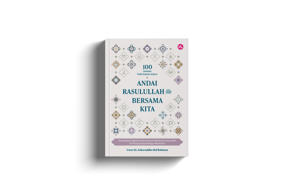 100 Amalan Nabi Dalam Sehari: Andai Rasulullah Bersama Kita Oleh Ustaz Dr. Zaharuddin Abd Rahman