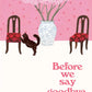 Before The Coffee Gets Cold 4: Before We Say Goodbye by Toshikazu Kawaguchi