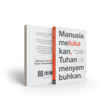 Manusia Melukakan, Tuhan Menyembuhkan by Syaari Ab Rahman