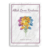 Allah Loves Kindness - A Book of Reflections by Ustadha Dunia Shuaib
