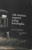 Tak semua seperti yang kusangka by A.Shafiq