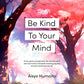 Be Kind To Your Mind by Aisya Humaira