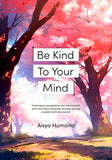 Be Kind To Your Mind by Aisya Humaira