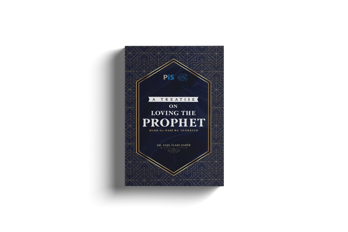 A Treatise on Loving The Prophet by Dr. Fadhl Ilahi Zahir