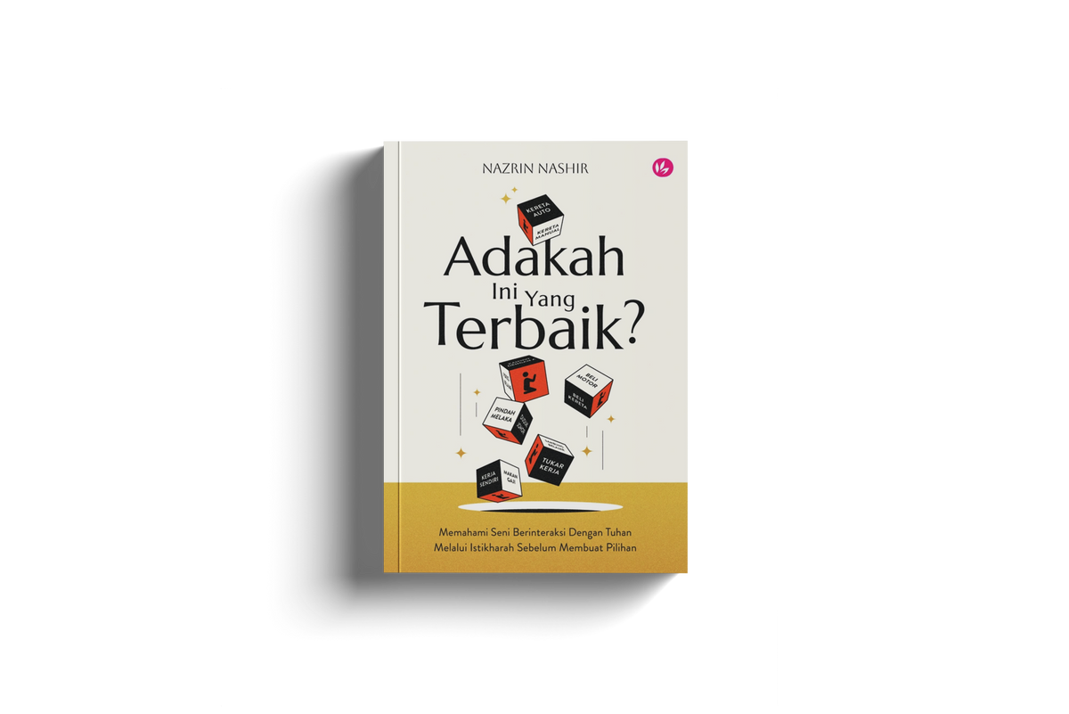 Adakah Ini Yang Terbaik? Memahami Seni Berinteraksi dengan Tuhan Melalui Istikharah by Nazrin Nashir