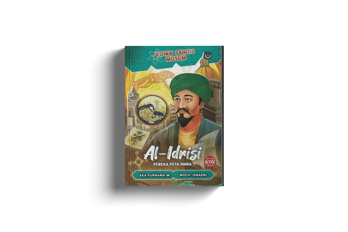 Komik Saintis Muslim: Al-Idrisi : Pereka Peta Dunia by Nidhom Khoeron