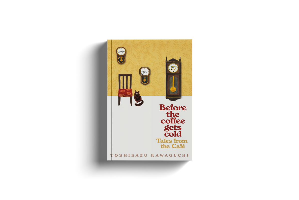 Before The Coffee Gets Cold 2: Tales From The Cafe by Toshikazu Kawaguchi