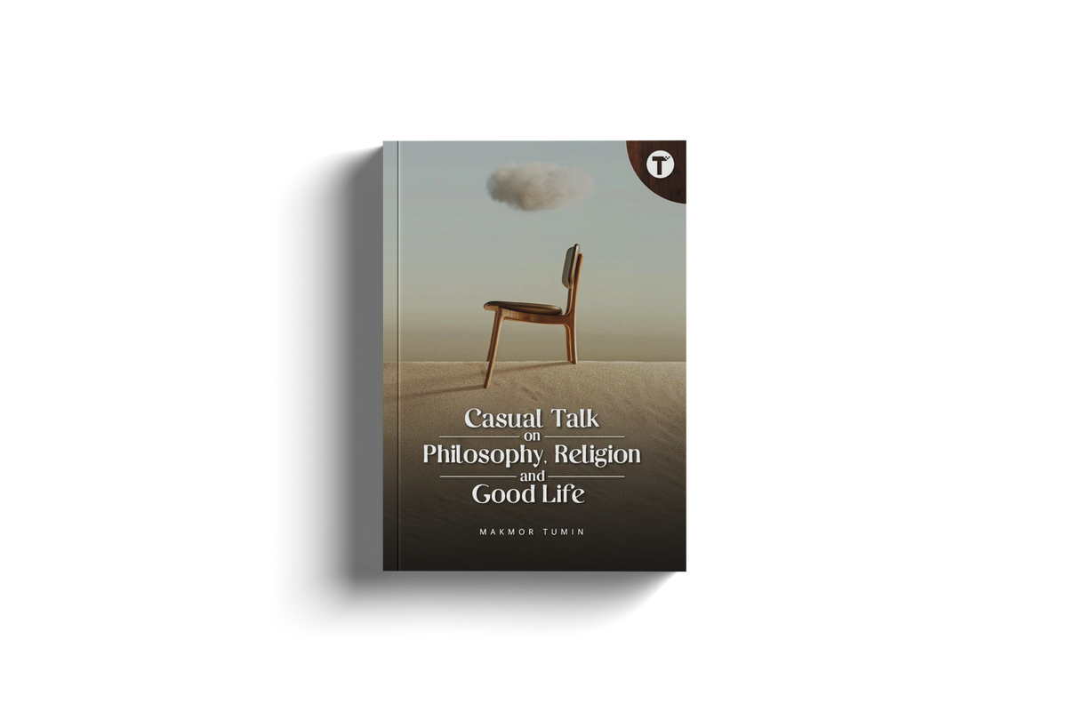 Casual Talk on Philosophy, Religion and Good Life by Dr. Makmor Tumin