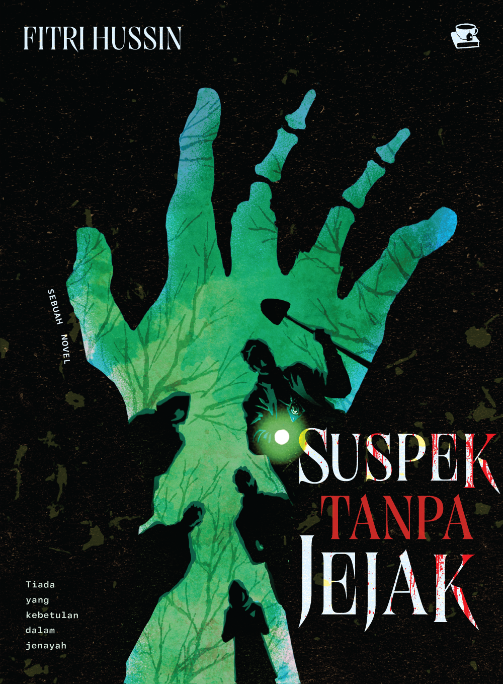 Suspek Tanpa Jejak: Sebuah Novel Thriller by Fitri Hussin