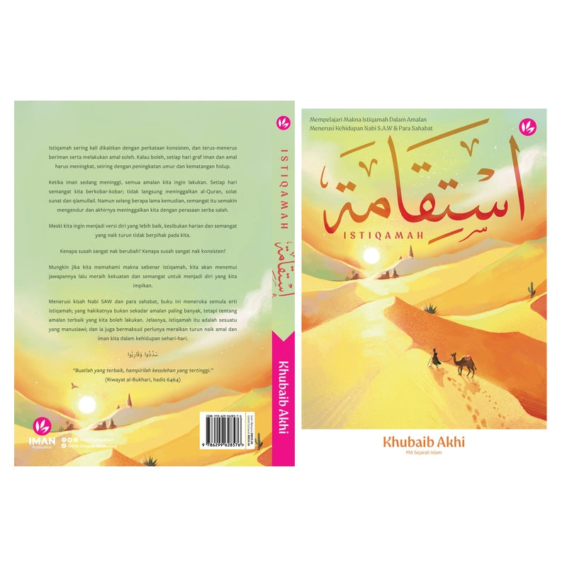 Istiqamah: Mempelajari Makna Istiqamah Dalam Amalan Menerusi Kehidupan Nabi S.A.W & Para Sahabat by Khubaib Akhi