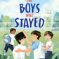 The Boys Who Stayed by Jellybean