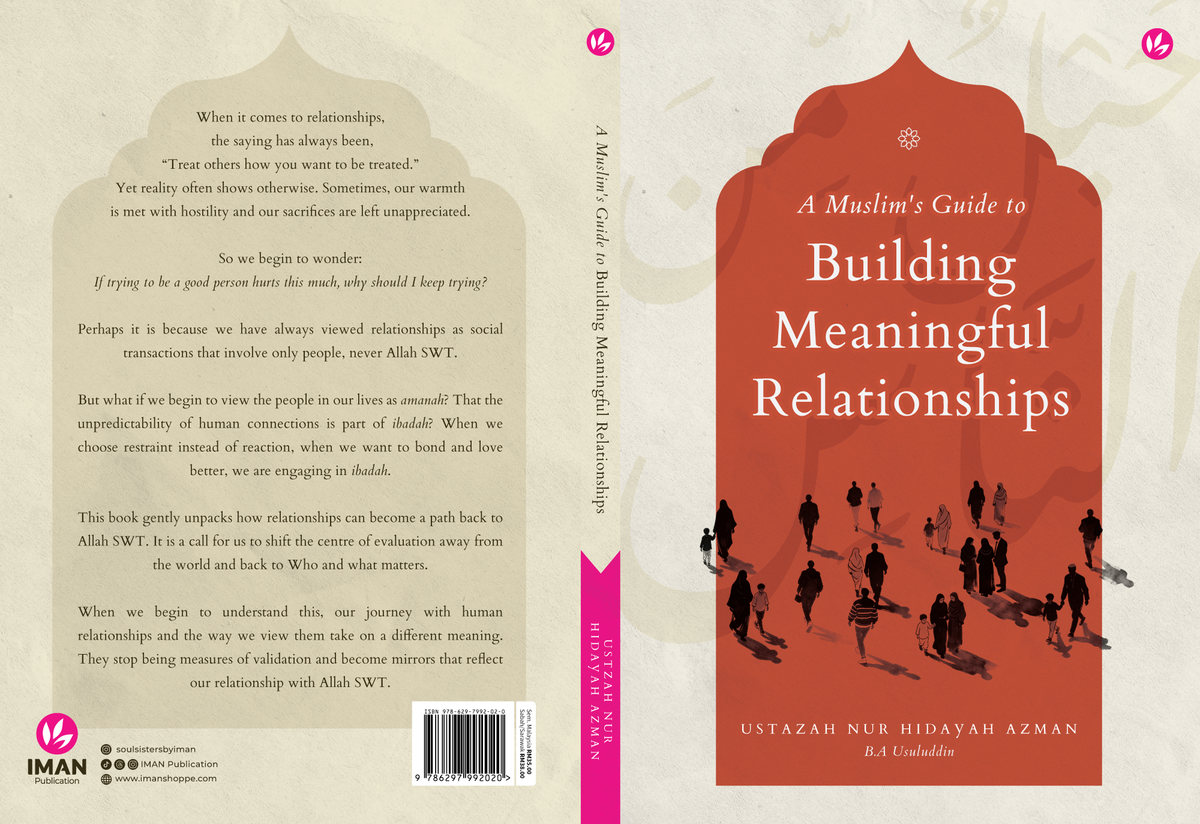 A Muslim's Guide To Building Meaningful Relationships by Hidayah Azman