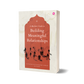 A Muslim's Guide To Building Meaningful Relationships by Hidayah Azman