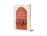 A Muslim's Guide To Building Meaningful Relationships by Hidayah Azman