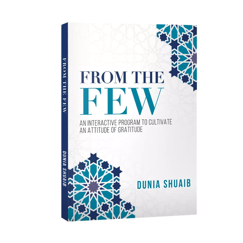From The Few An Interactive Program to Cultivate an Attitude of Gratitude by Ustadha Dunia Shuaib
