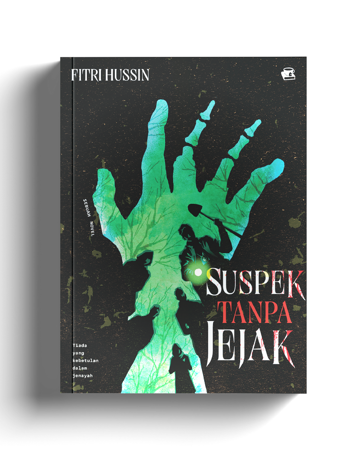 Suspek Tanpa Jejak: Sebuah Novel Thriller by Fitri Hussin