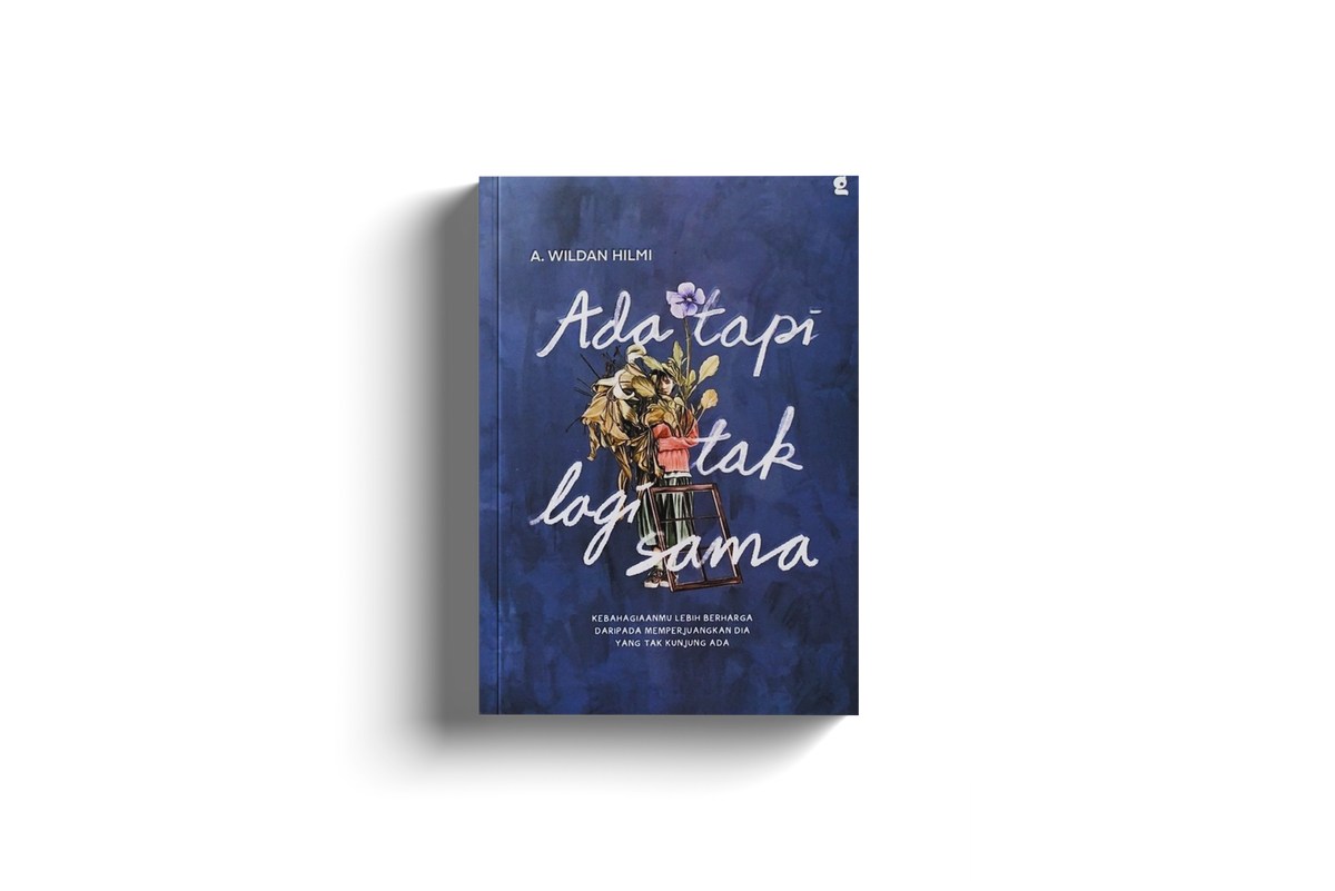 Ada Tapi Tak Lagi Sama by A. Wildan Hilmi