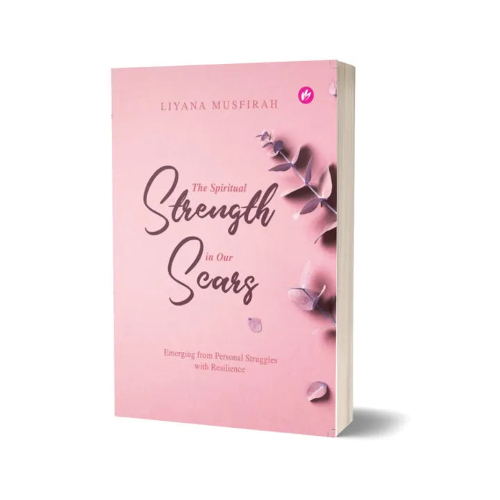 The Spiritual Strength In Our Scars (Softcover) by Liyana Musfirah