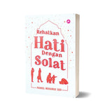 Rehatkan Hati Dengan Solat By Pahrol Mohd Juoi