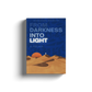 From Darkness Into Light by A. Helwa