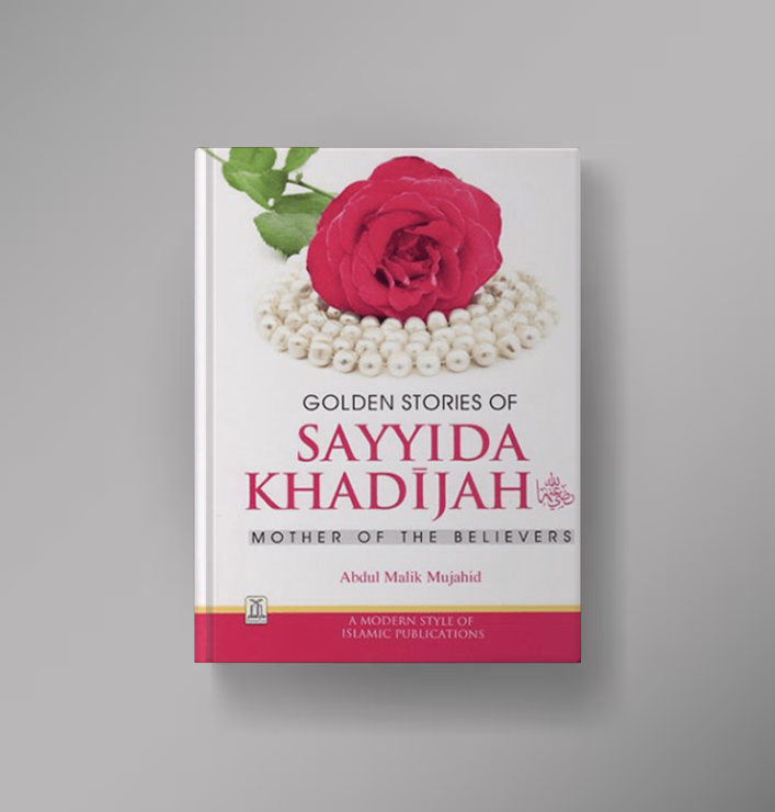 Golden Stories of Sayyida Khadijah by Abdul Malik Mujahid