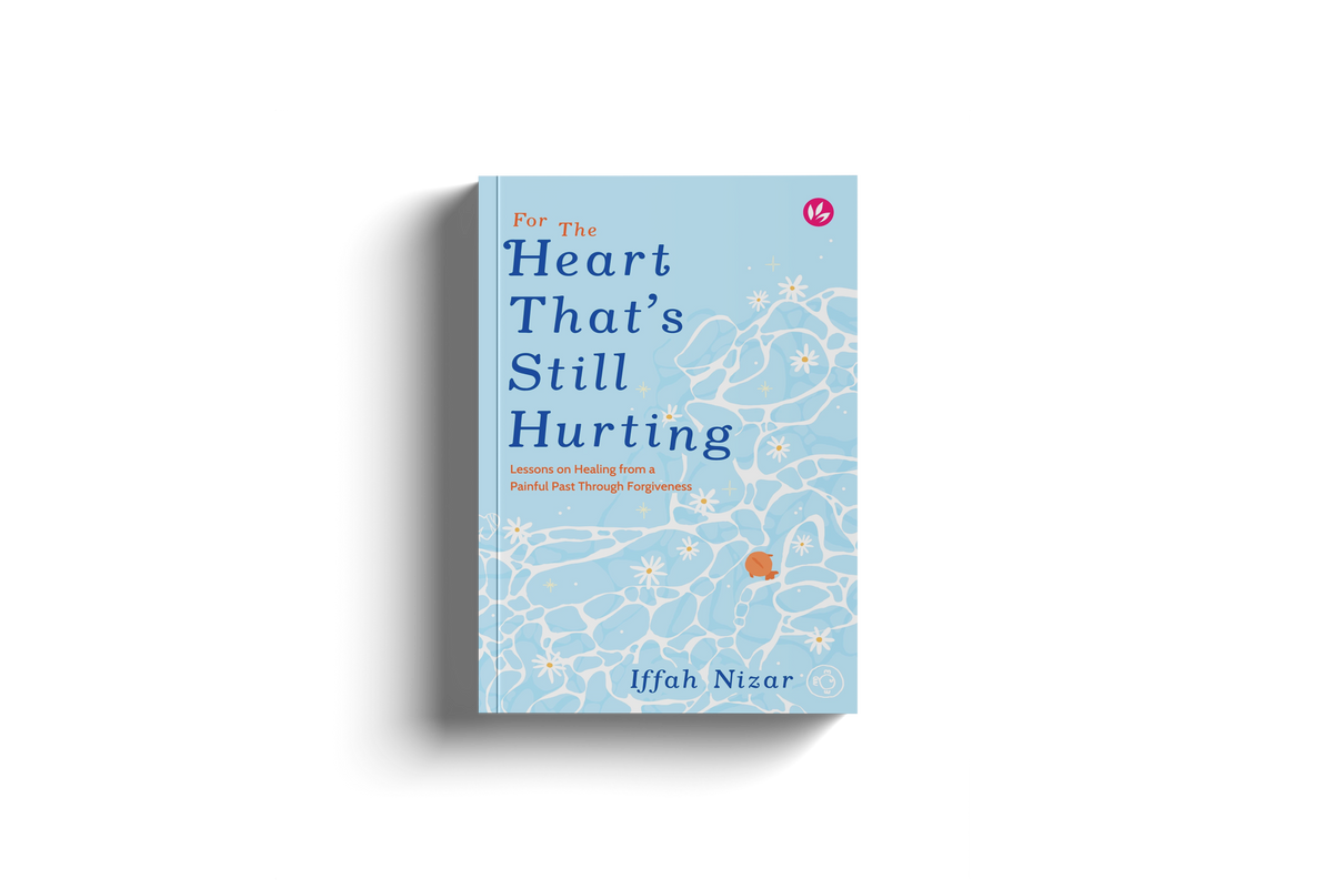 For the Heart That's Still Hurting by Iffah Nizar