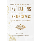 Morning & Evening Invocations and the Ten Sevens before Sunrise & before Sunset by Sheikh Dr. Thaika Shu'aib