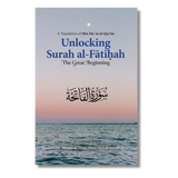 Unlocking Surah Al-Fatihah by Dr Ahmad al-Tijani Thani Sa'd al-Azhari