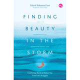 Finding Beauty in the Storm: Comforting Words to Shelter You From Life's Struggles by Pahrol Mohd Juoi