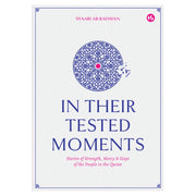 In Their Tested Moments: Stories of Strength, Mercy & Hope of the People in the Quran by Syaari Ab Rahman