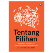 Tentang Pilihan: Membentuk Kerangka Fikir Dalam Menentukan Perjalanan Hidup by Dr Nur Aisyah Zainordin