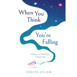 When You Think You're Falling: Holding on to God's Mercy to Keep Going by Ameera Aslam