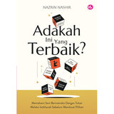 Adakah Ini Yang Terbaik? Memahami Seni Berinteraksi dengan Tuhan Melalui Istikharah by Nazrin Nashir
